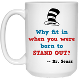 Jyotis - Why fit in when you were born to stand out?. Dr. Seuss Quotes That Can Change the World Coffee Mug, Cat in the Hat Dr. Seuss 15Oz