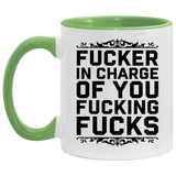 Fucker in Charge of You Fucking Fucks AM11OZ Accent Mug 6 colors