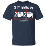 31th Birthday 2020 The Year When Shit Got Real Quarantined Shirt T-Shirt