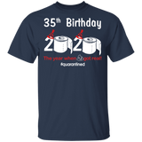 35th Birthday 2020 The Year When Shit Got Real Quarantined Shirt T-Shirt