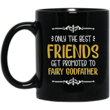 Only Best Friends Get Promoted to Fairy Godfather Coffee Mug, Will You Be My Godfather, Godfather Coffee Mug Gift, Ceramic Coffee Mug 11Oz Black