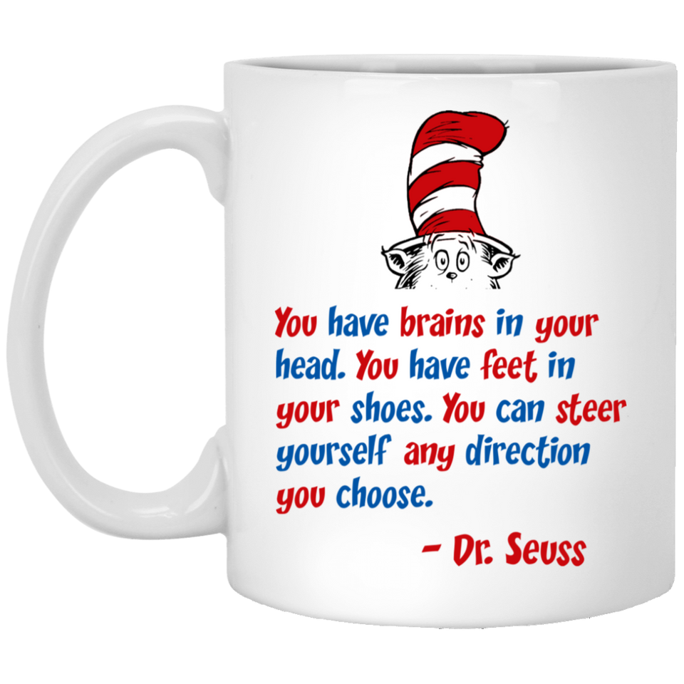 Dr. Seuss Quotes You Have Brains In Your Head, Funny Coffee Mug, Inspirational And Motivational, Cat in the Hat Dr. Seuss 11Oz