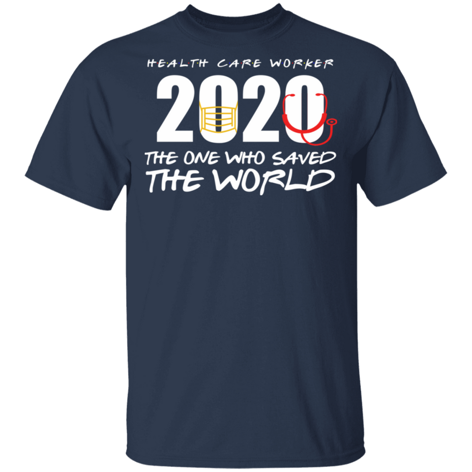 Health Care Worker 2020 The Ones Who Saved The World Quarantined T-Shirt