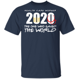 Health Care Worker 2020 The Ones Who Saved The World Quarantined T-Shirt
