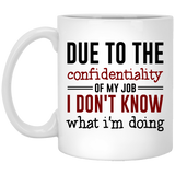 Jyotis - Due to the confidential job I don't know what I'm doing Coffee Mug, Funny Quote Coffee Mug Father's Day and Mother's Day Gifts, Unique Christmas or Birthday Gifts Porcelain Cup White 11Oz