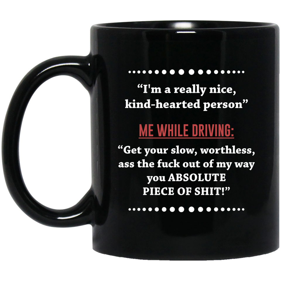 "I'm a really nice, kind-hearted person." - Me While Driving - Road Rage Inspired Coffee Mug, New Job Gift Funny Mug Work Office Banter Present Joke, Novelty Funny Coffee Mug - 11oz