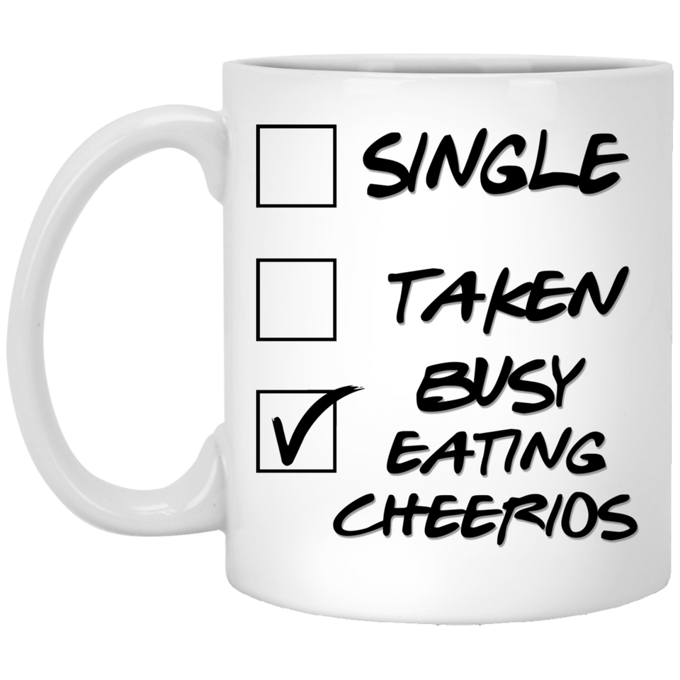 Single Taken Busy Eating Cheerios Coffee Mug 11oz, Funny Cereal Lover Gift. Present Him Her Men Women Christmas Birthday Father's Day Mother's Day Hannukah.