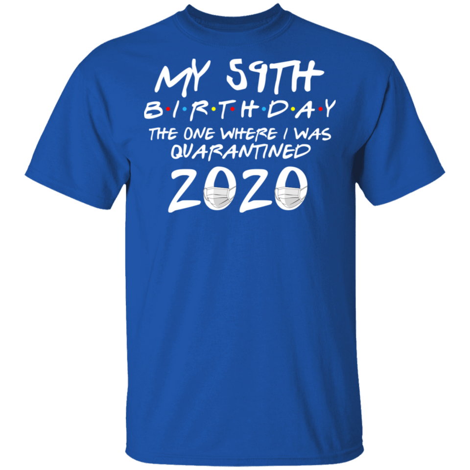 My 59th Birthday The One Where I was Quarantined 2020 Men's Shirt T-Shirt
