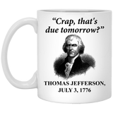 Jyotis - crap that's due tomorrow Coffee Mug 11oz, Funny Founding Father Thomas Jefferson Independence Day USA History Mug For People Forgetting Assig 11 oz. White Mug