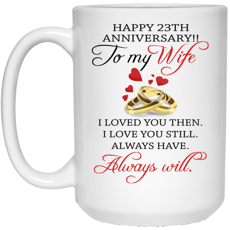 Happy 23 th Anniversary! To My Wife Coffee Mug - Wife 23 Year Wedding Gift Ideas Wife Men Women Him Her Family Friends- Coffee Mug Tea Cup Funny Gift 15Oz
