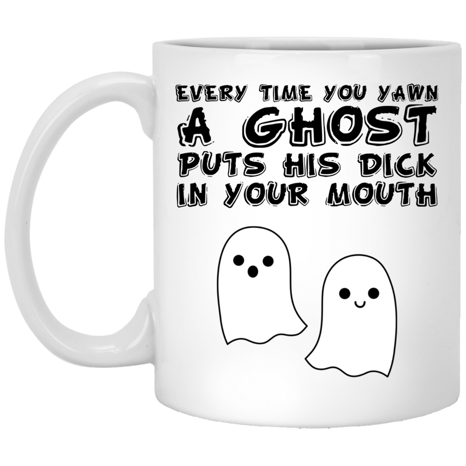 Adult Humor Mug Every time you yawn a Ghost puts his dick in your mouth, Halloween Mug, Halloween Gift, Halloween Decor, Ghost,  Hocus Pocus Mug 11Oz