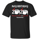May Birthday Shirt, May Birthday 2020 The Year When Shit Got Real T-Shirt - Youth B