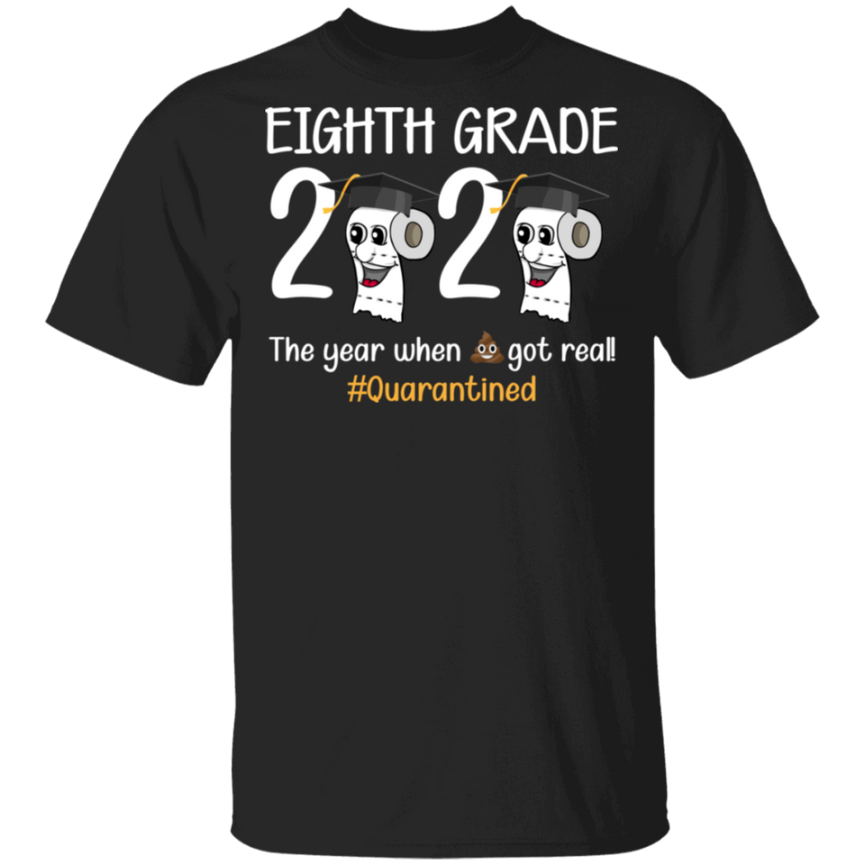 Eighth Grade The Year When Shit Got Real Quarantined Shirt Adult T-Shirt