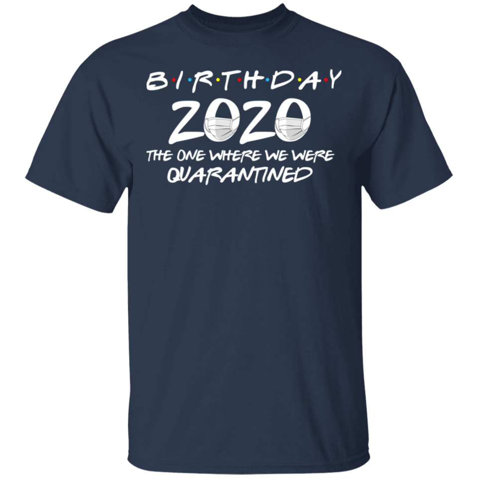 Birthday 2020 The One Where I was Quarantined Men's T-Shirt Shirt