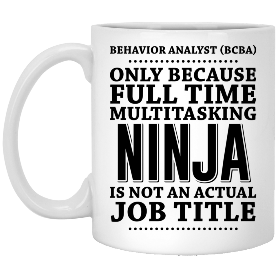 Behavior Analyst Mug, Funny Gift for Behavior Analyst BCBA, Teacher Mug, Teacher Gift, Graduation Gift, Teacher Ninja, Funny Teacher Gift, Teacher Bir 11oz
