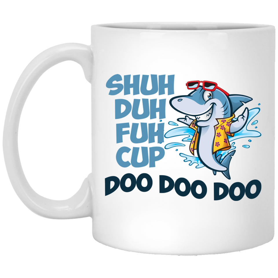 Shuh duh fuh cup, shark mug, doo doo doo mug, Funny coffee mug, baby shark, mommy shark, shuh duh fuh cup mug, Funny Shark Shuh Duh Fuh Cup Doo Doo Doo Novelty Mommy Coffee Mug 11Oz