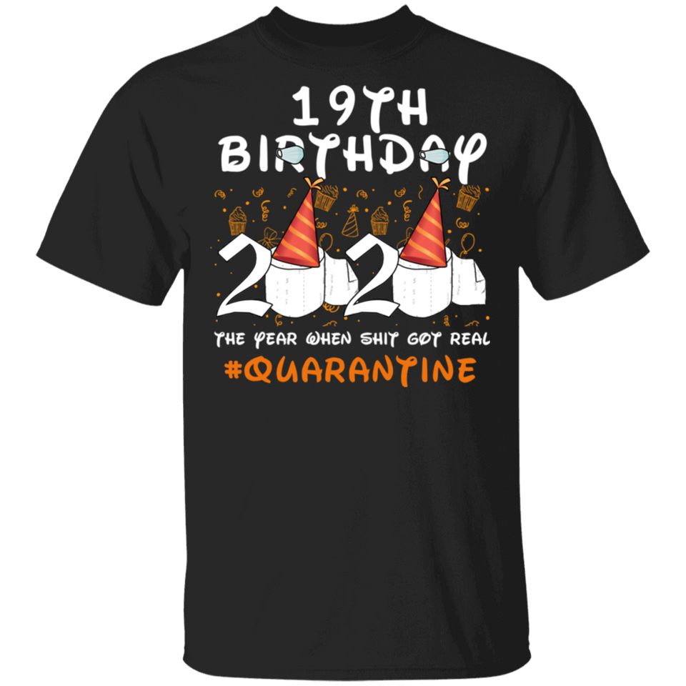 19th Birthday Shirt 2020 The Year When Shit Got Real Quarantined T-Shirt