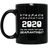 8th Grade Graduation 2020 The One Where They were Quarantined Coffee Mug 11oz, 8th Grade The Year When Shit Got Real Before High School Coffee Mug Black