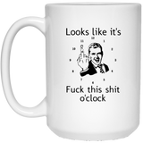 Jyotis - Looks Like It's This Job O' Clock - unny Fuck This Shit O'Clock Mug Cup - 11oz 15oz Humor Sarcastic Coffee Mug Cup - Perfect Gag Gift For Bes 15oz