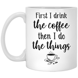 Jyotis - Funny Coffee Mug - Coffee First - First I Drink The Coffee Then I Do The Things Girl Boss Mug, Mom Mugs, Office Mug, Gift for Boss, Boss Lady Mug, Quote Mug, Motivational Mug 11Oz
