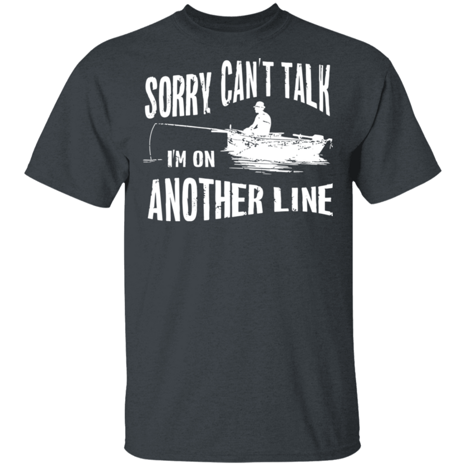 Adult Sorry Can't Talk I'm On Another Line Fishing Shirt T-Shirt for Mens