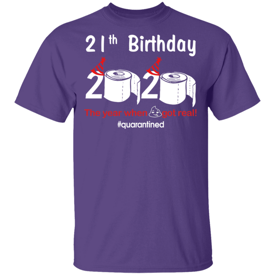 21th Birthday 2020 The Year When Shit Got Real Quarantined Shirt T-Shirt
