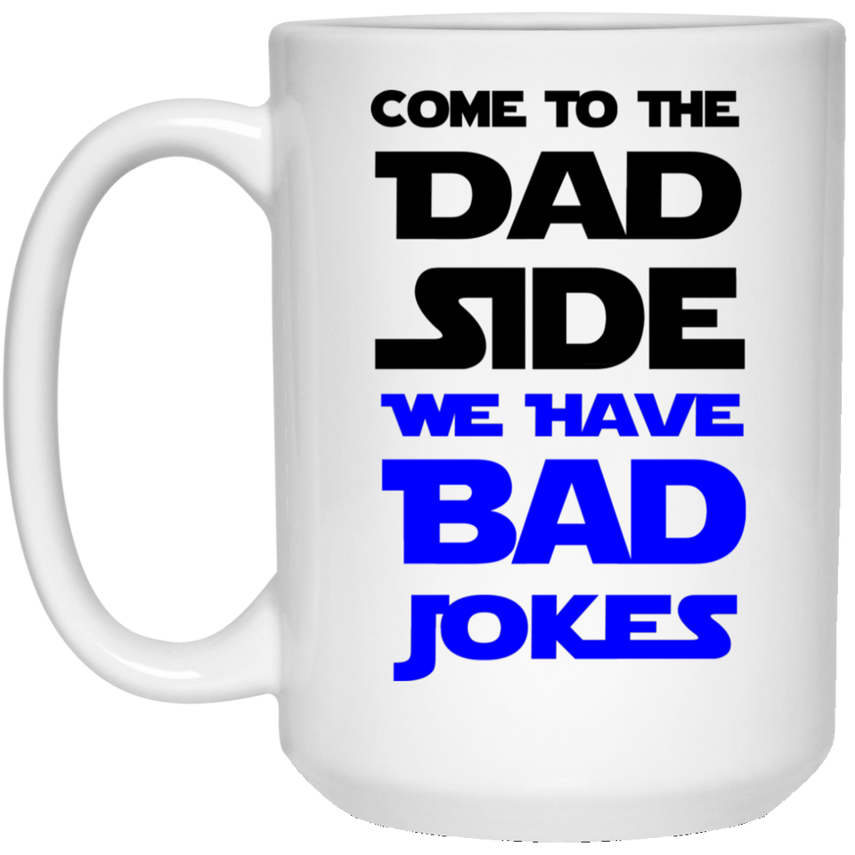 Jyotis - Come To The Dad Side We Have Bad Jokes - Funny Gag Gifts for Father's Day and Papa Birthday Mug 15Oz