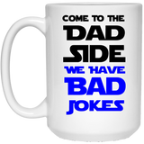 Jyotis - Come To The Dad Side We Have Bad Jokes - Funny Gag Gifts for Father's Day and Papa Birthday Mug 15Oz