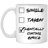 Single Taken Mentally Dating Bruce Funny Name Mug. 11 ounces.