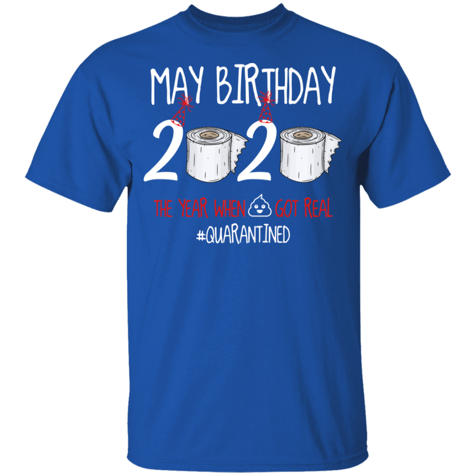May Birthday Shirt, May Birthday 2020 The Year When Shit Got Real T-Shirt - Youth