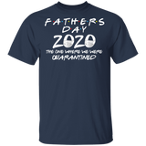 Father's Day 2020 The One Where We were Quarantined Men's Shirt T-Shirt
