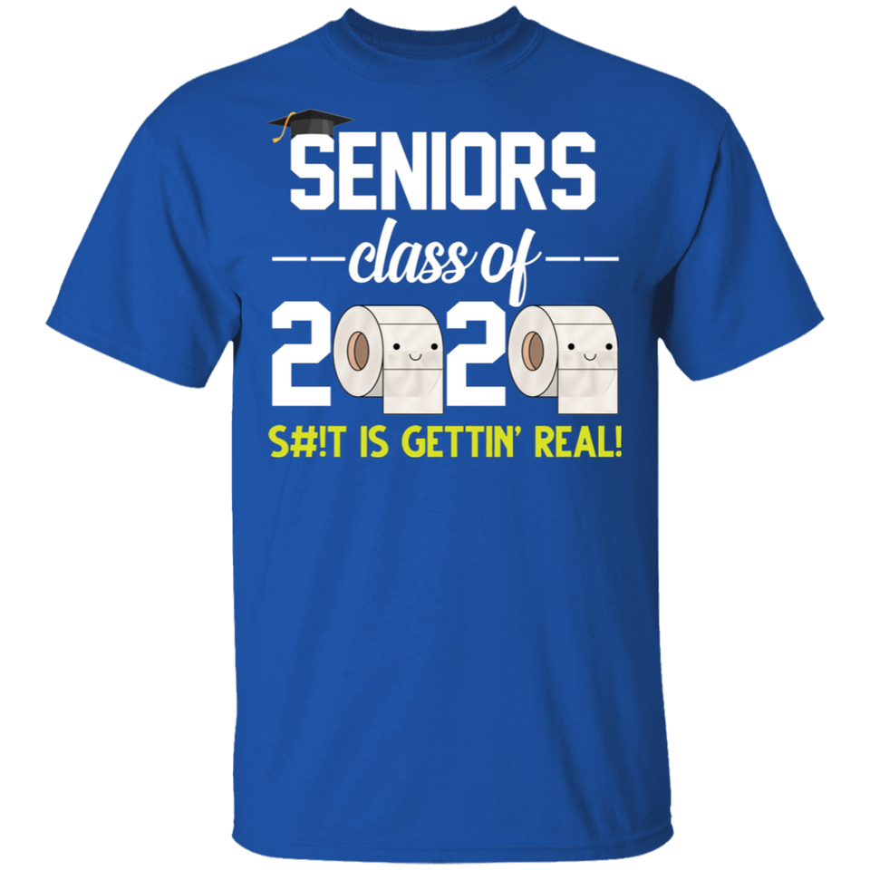 Seniors Class of 2020 S#!t is Gettin Real Toilet Paper Social Distancing T-Shirt