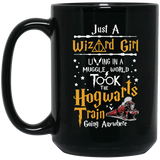 Just A Wizard Girl Living In A Muggle World Took The Hogwarts Train Goin Anywhere 15Oz Black