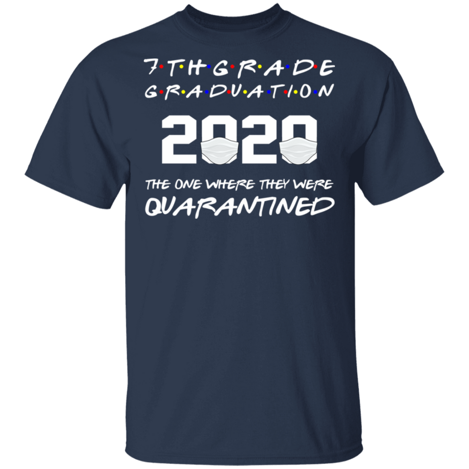 7th Grade Graduation 2020 The One Where They were Quarantined T-Shirt