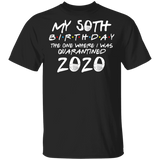 My 50th Birthday The One Where I was Quarantined 2020 Men's Shirt T-Shirt
