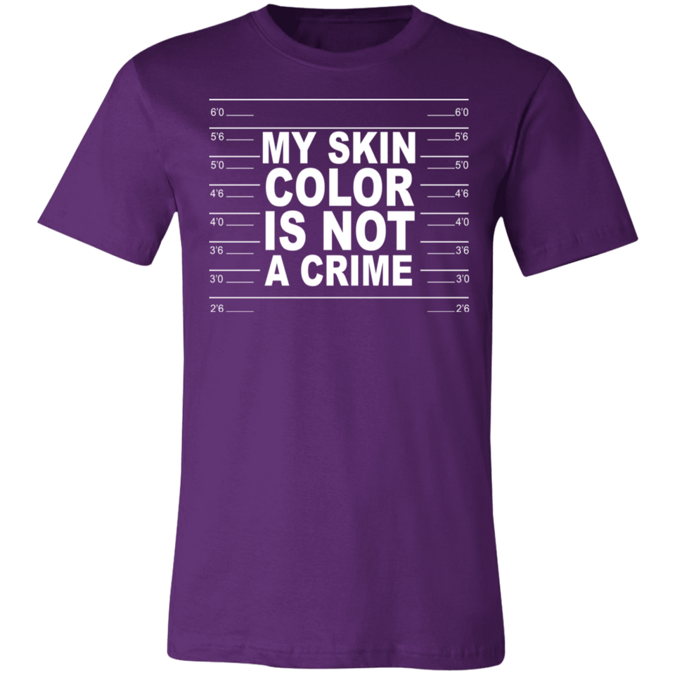My Skin Color Is Not A Crime Tshirt 3001C Unisex Jersey Short-Sleeve T-Shirt