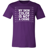 My Skin Color Is Not A Crime Tshirt 3001C Unisex Jersey Short-Sleeve T-Shirt