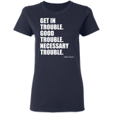 Get in Trouble Good Trouble Necessary Trouble John Lewis T-Shirt Dr. Lewis Gift Tee for Women G500L Ladies' 5.3 oz. T-Shirt