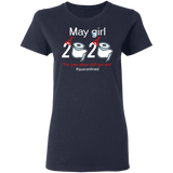 May Girl 2020 The Year When Shit Got Real Quarantined Shirt T-Shirt