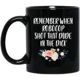 Jyotis - Remember When Robocop Shot That Dude In The Dick Coffee Mug, Great Gift for your friend, boyfriend, dad, son, boss or coworker 11Oz