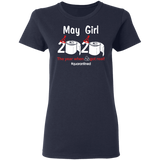 May Girl 2020 The Year When Shit Got Real Quarantined Shirt T-Shirt (B)
