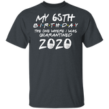 My 65th Birthday The One Where I was Quarantined 2020 Men's Shirt T-Shirt