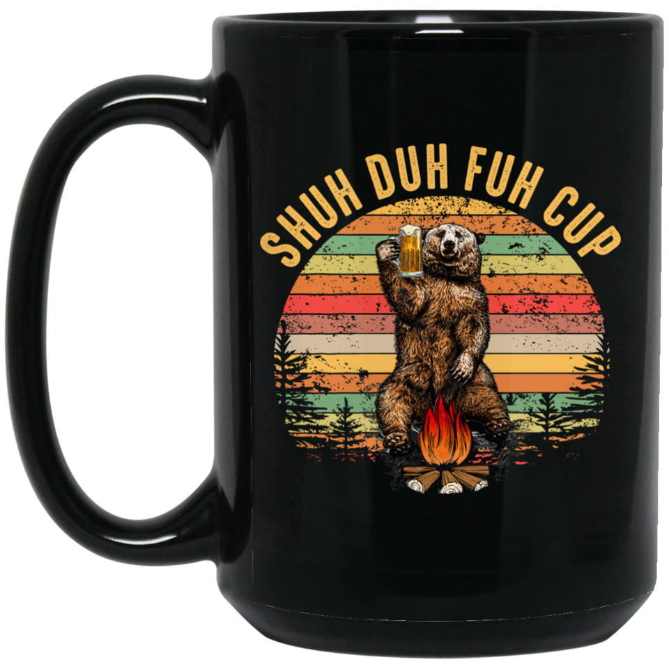 Shuh Duh Fuh Cup Bear Drinking Beer Camping Coffee Mug, Shuh Duh Fuh Cup Bear coffee mug, Shuh Duh Fuh Cup coffee mug, funny camping mug, Bear coffee 15oz