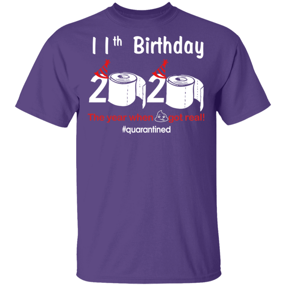 11th Birthday 2020 The Year When Shit Got Real Quarantined Shirt T-Shirt