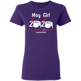 May Girl 2020 The Year When Shit Got Real Quarantined Shirt T-Shirt