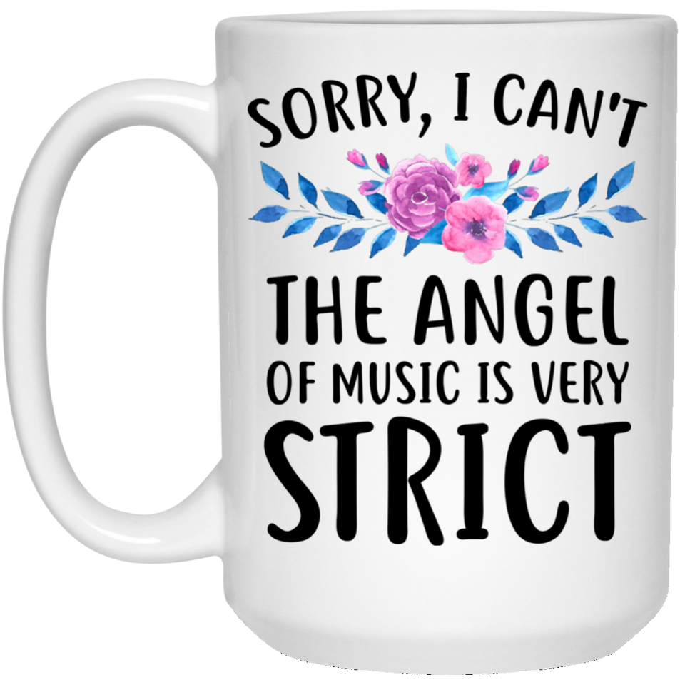 Jyotis - Sorry I Can't. The Angel of Music is Very Strict Coffee Mug, Inspirational Unique Popular Office Tea Coffee Mug Gift 15Oz