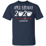 April Birthday 2020 The Year When Shit Got Real Shirt