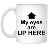 Jyotis - My eyes are up here Coffee Mug, Quotes Funny, Funny Quotes, Funny Saying Coffee Mug, Funny Evolution, Funny Funny Gift Cup 11Oz