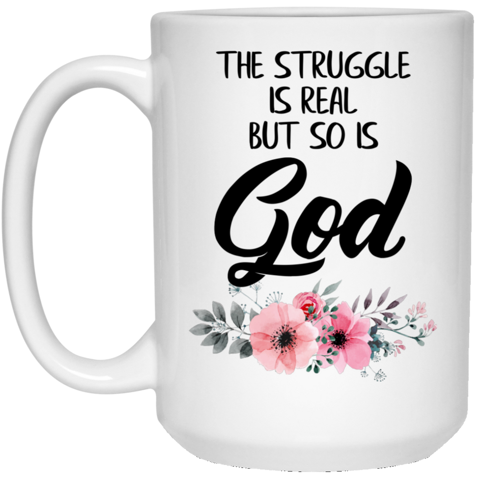 Jyotis - The Struggle Is Real But So Is God Coffee Mug 15 oz