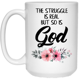 Jyotis - The Struggle Is Real But So Is God Coffee Mug 15 oz